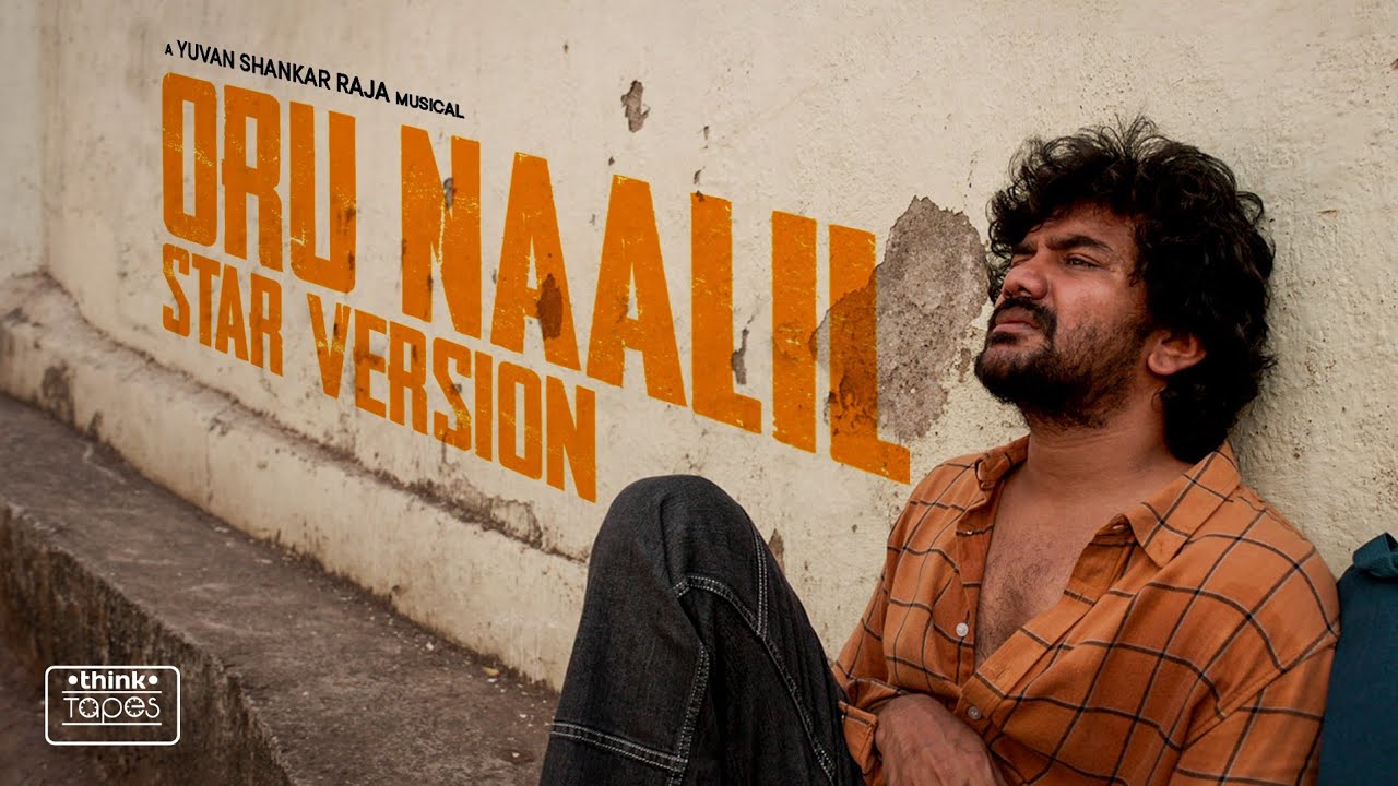 Oru Naalil - Video Song | Star Version | Kavin | Elan | Yuvan Shankar Raja | Think Tapes