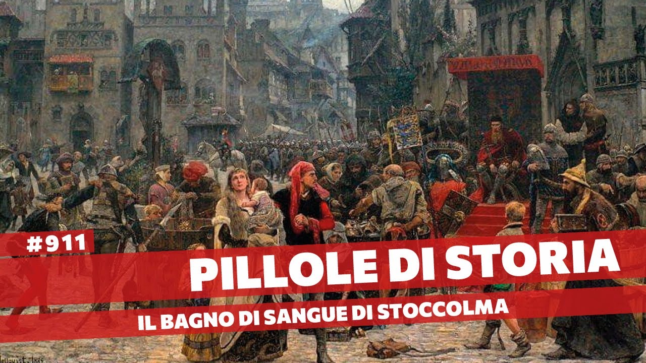 911- Il Bagno di Sangue di Stoccolma e la fine dell'Unione di Kalmar [Pillole di Storia]