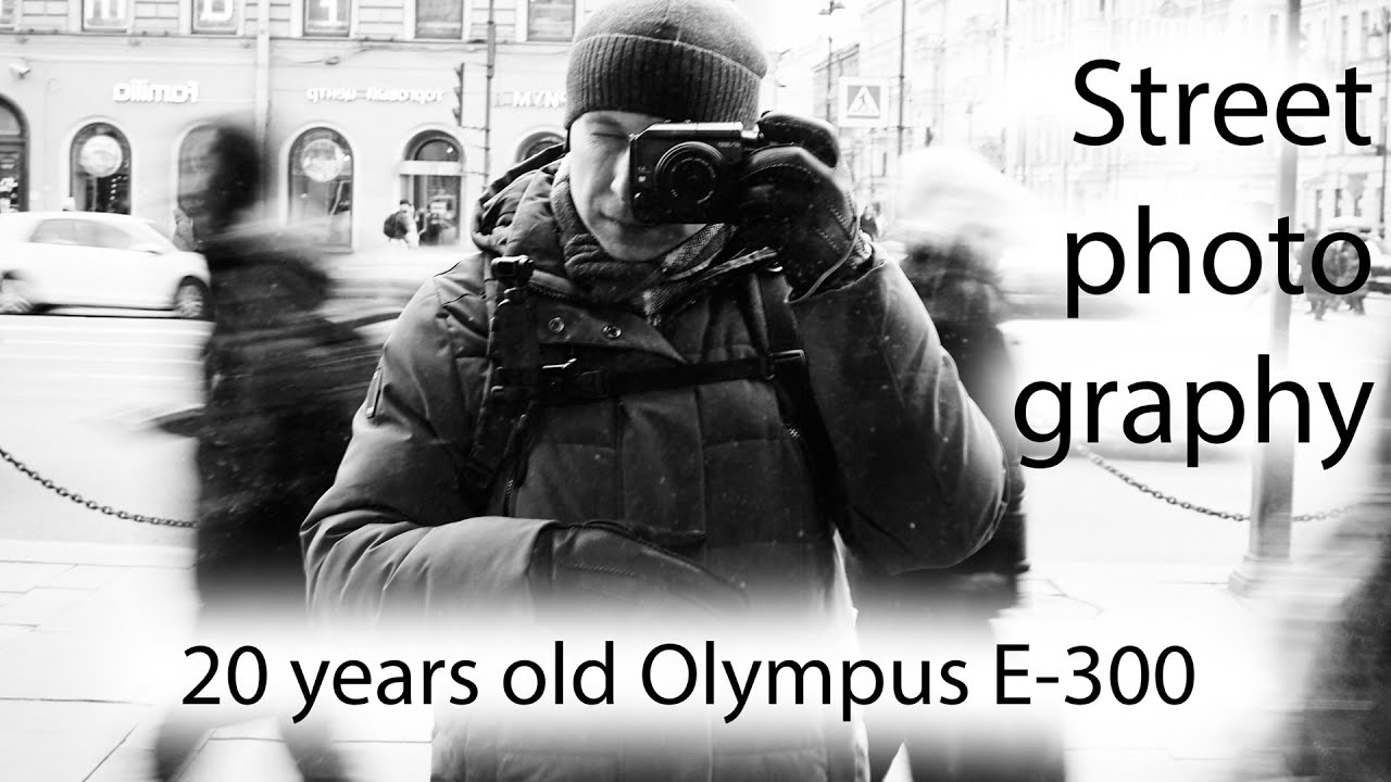 Street photography with Olympus E-300 camera