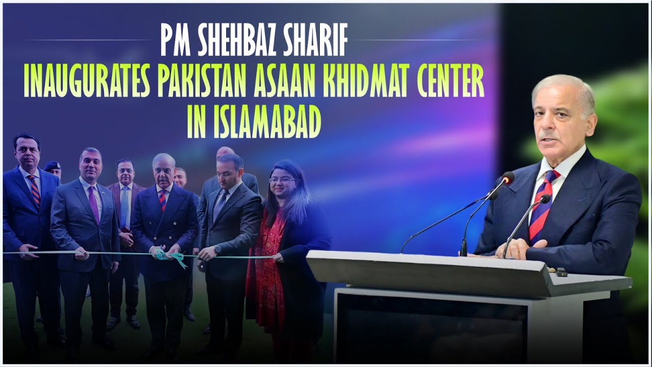 PM Shehbaz Sharif Inaugurates Pakistan’s First Asan Khidmat Center in Islamabad