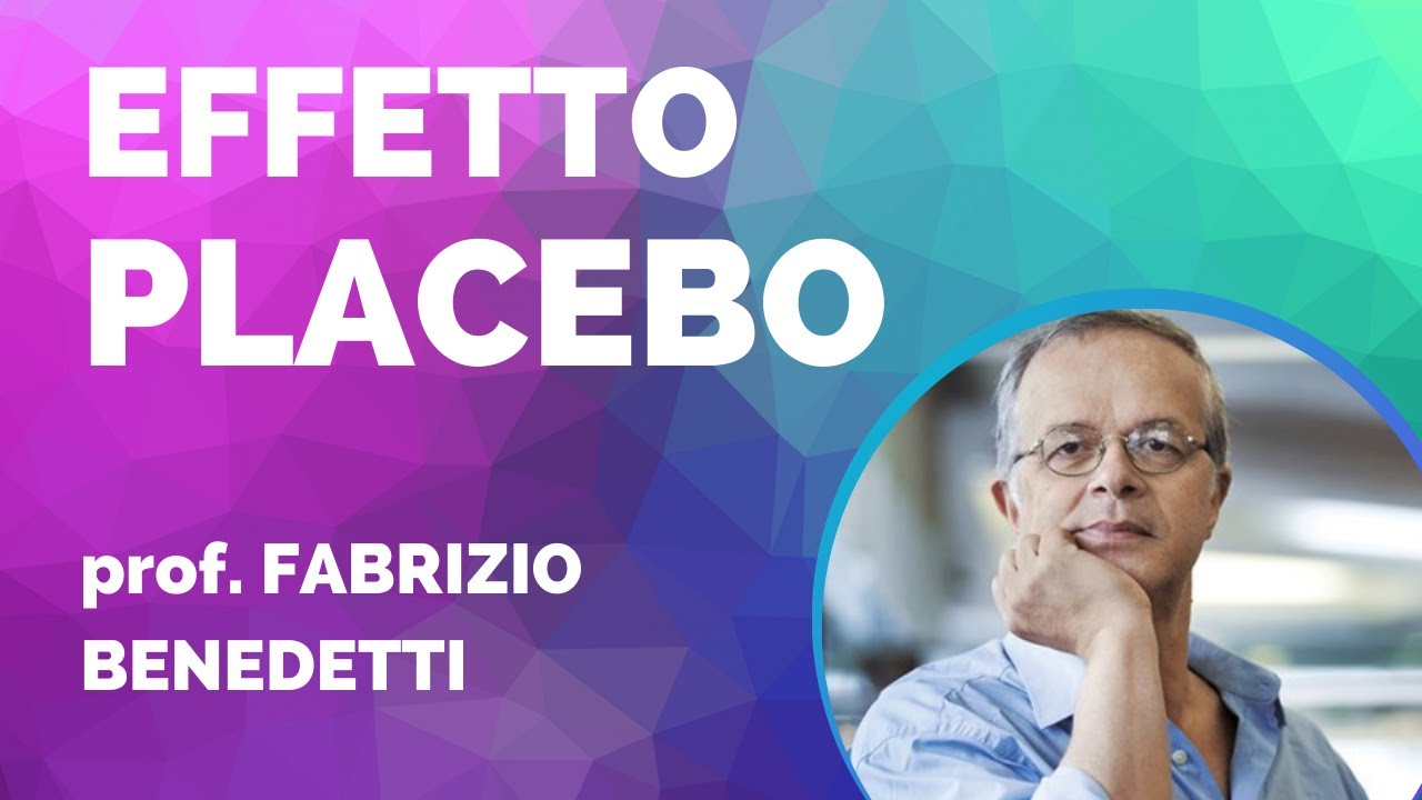Effetto Placebo - prof. Fabrizio Benedetti