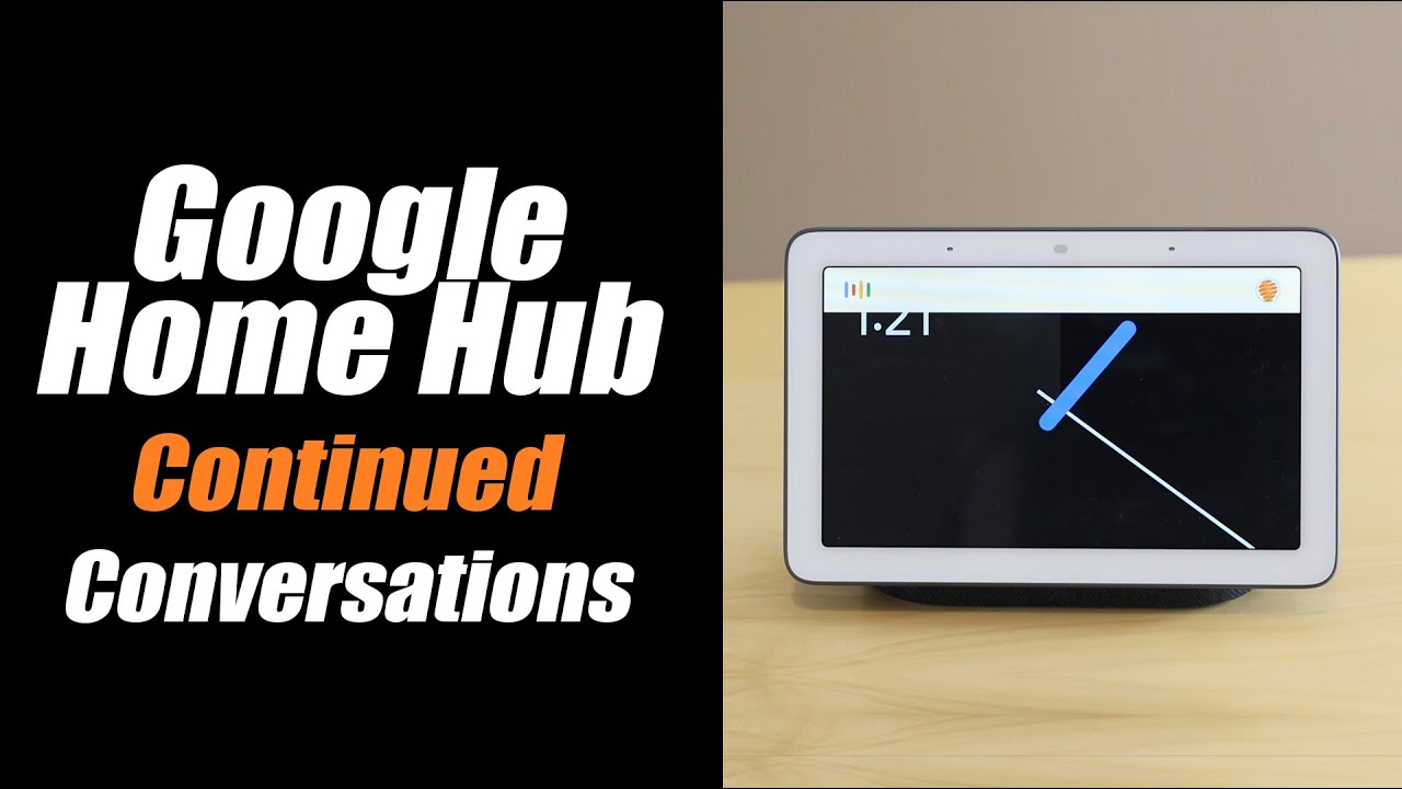 Google Home Hub Continued Conversations Working For All