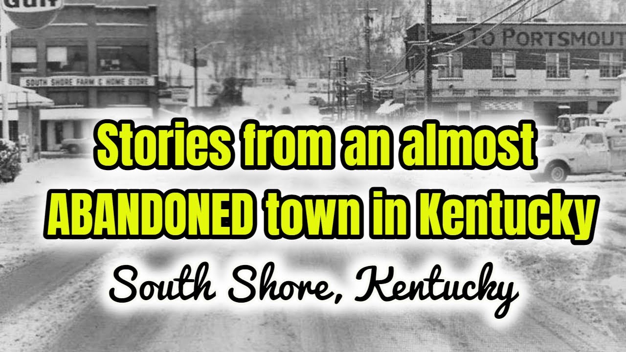 Stories from an almost ABANDONED town in Kentucky, South Shore KY
