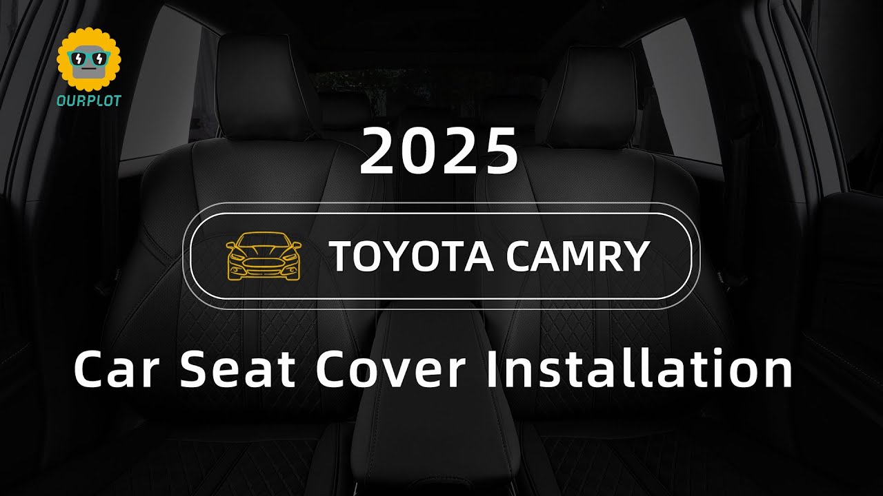 | Ourplot | How to Install Toyota Camry (2025) Custom Seat Covers