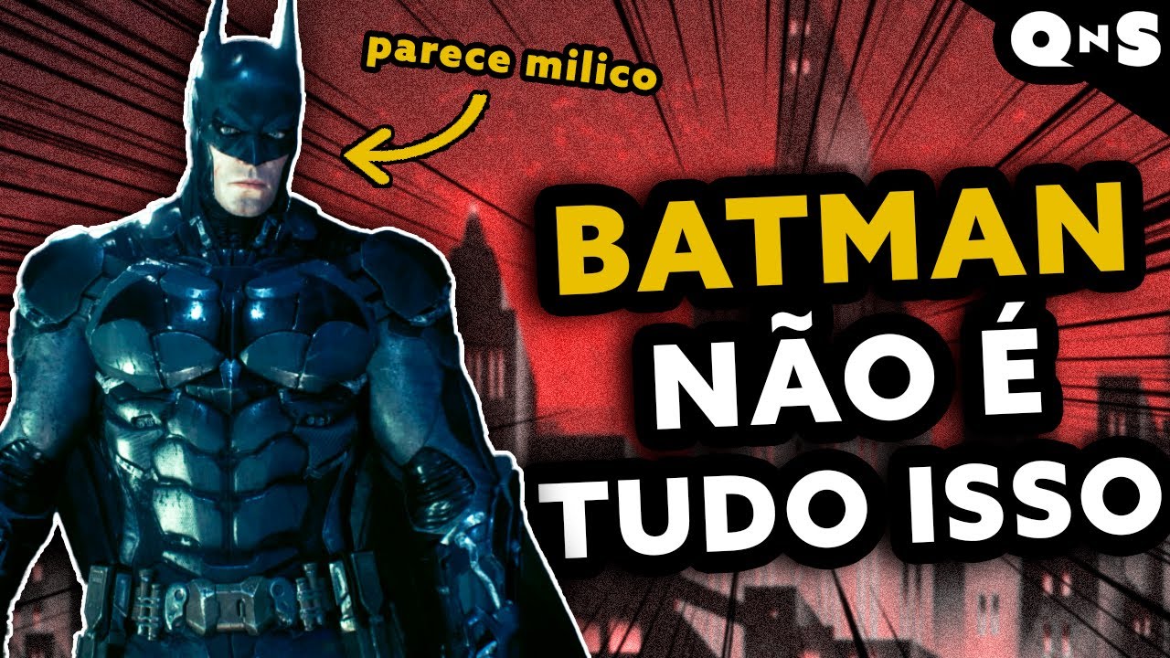 DETONANDO A TRILOGIA ARKHAM! Por que tanta gente se projeta no Batman?