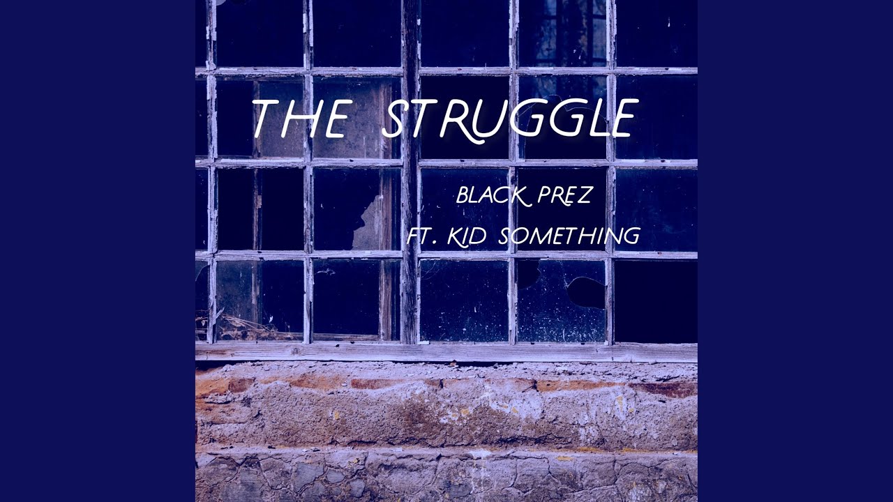 The Struggle (feat. Kid Something)
