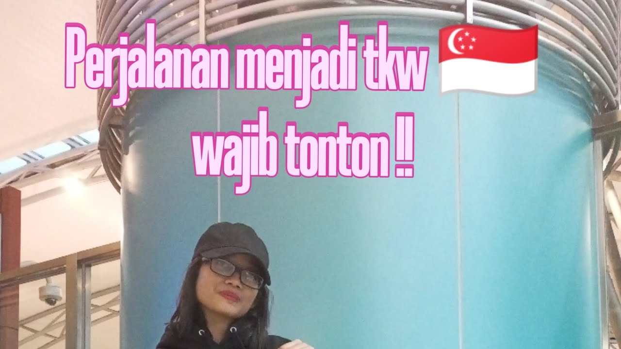 Perjalanan Menjadi TKW Singapura || Pahlawan Devisa Negara 
