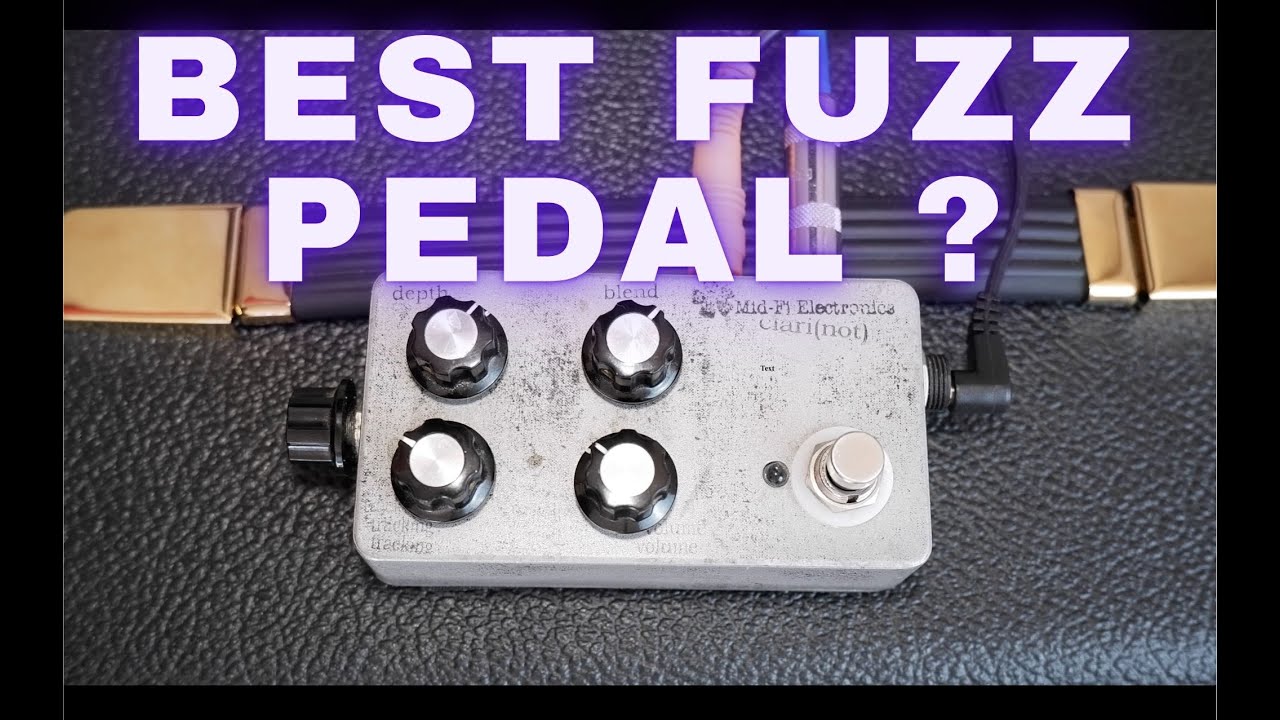 Best Fuzz Pedal Ever?  Mid-Fi electronics Clari(not)
