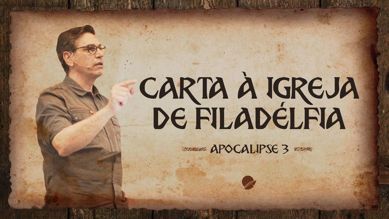 APOCALIPSE: CARTA À IGREJA EM FILADÉLFIA | André Gava