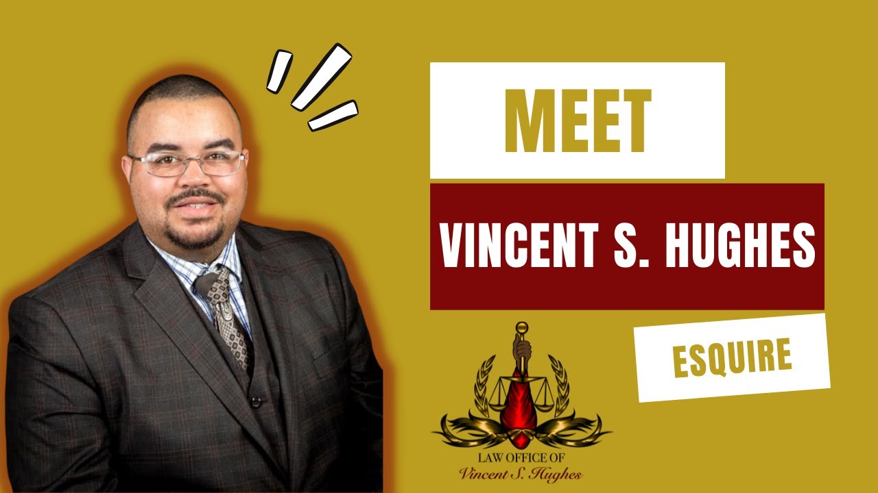 Meet Vincent S. Hughes, Attorney at Law