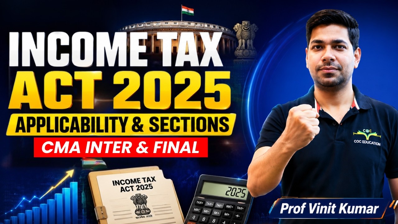 Income Tax Act 2025 | Applicability & Sections Covered | CMA Inter & Final | Prof. Vinit Kumar