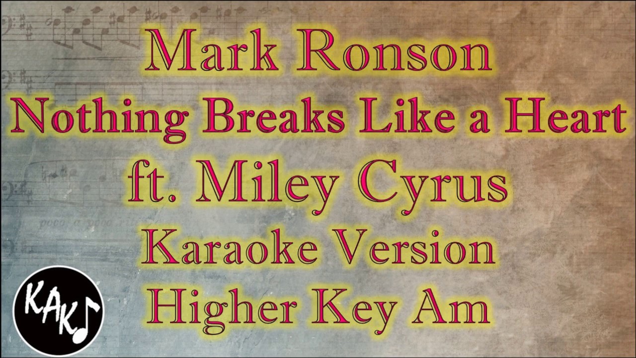 Mark Ronson ft. Miley Cyrus - Nothing Breaks Like a Heart Karaoke Instrumental Higher Key Am