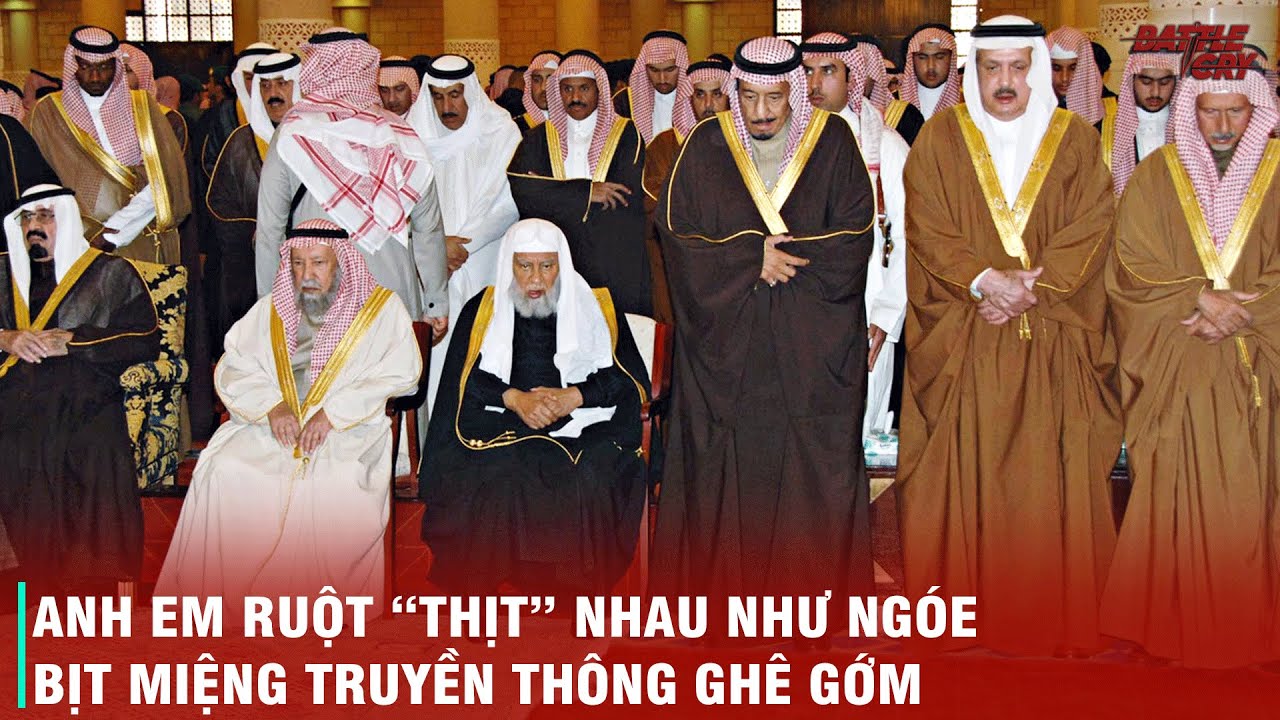 MẶT TỐI CỦA HOÀNG GIA Ả RẬP XÊ ÚT - THANH TRỪNG NỘI BỘ BƯNG BÍT TRUYỀN THÔNG