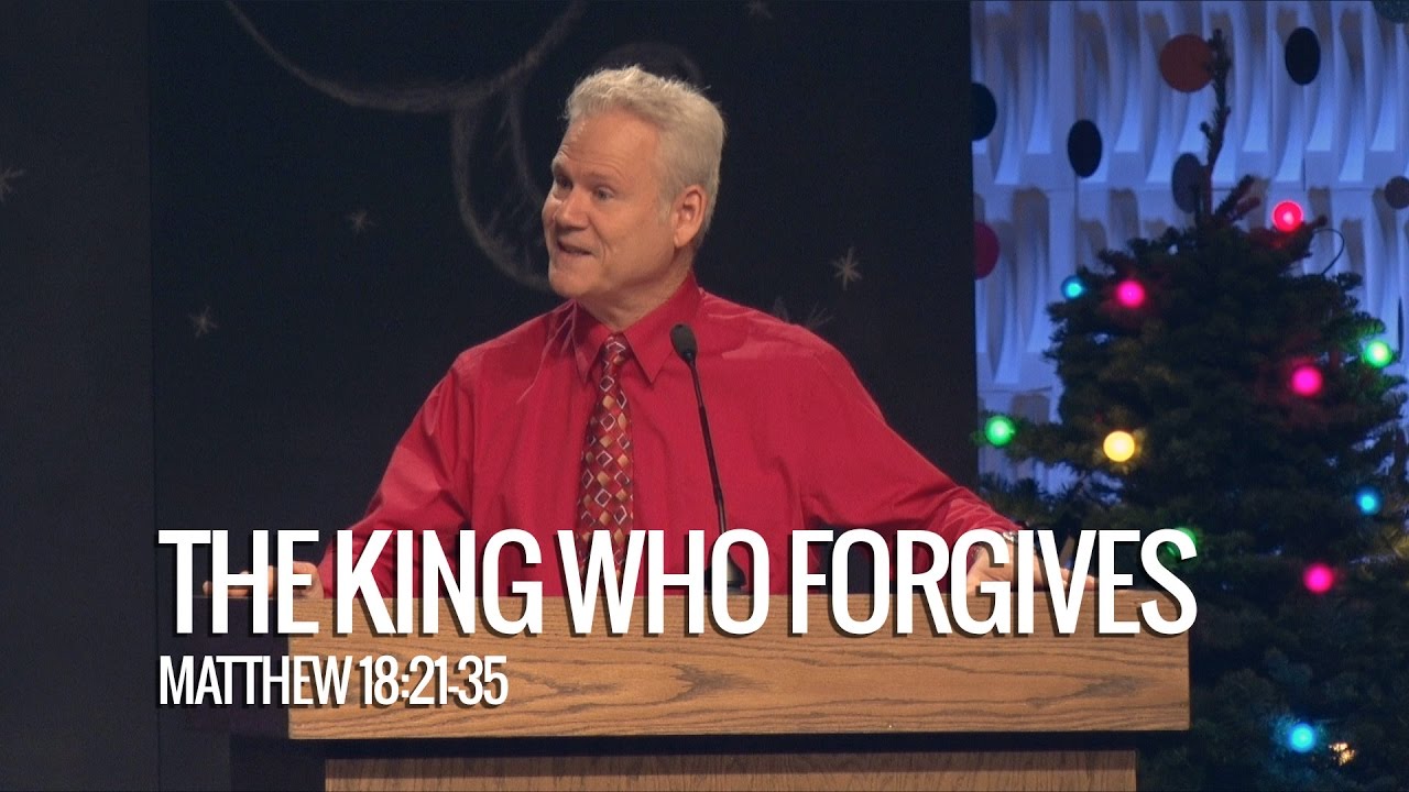 Matthew 18:21-35; The King Who Forgives