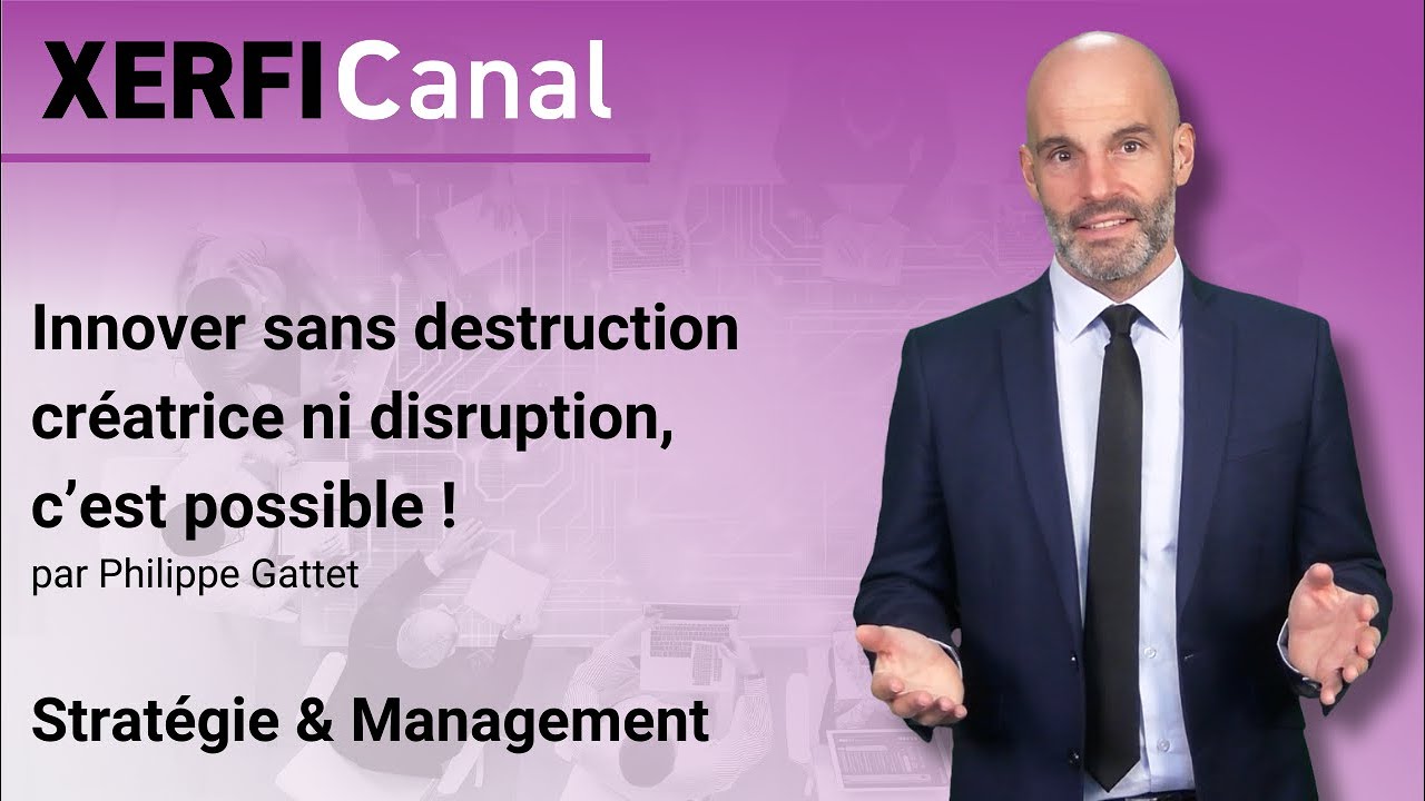Innover sans destruction cr&eacute;atrice ni disruption, c&rsquo;est possible ! [Philippe Gattet]