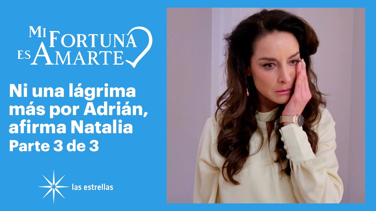 Mi fortuna es amarte 3/3: Natalia decide no dejarse caer | C-2