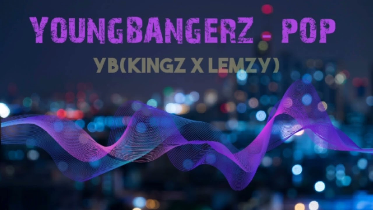 YB The Gang (Kingz x Lemzy) - POP (Official Audio)