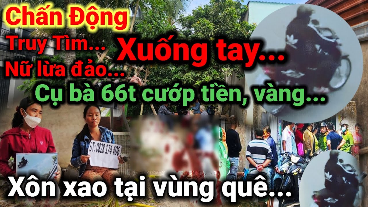 Chấn Động bà cụ 65t bị người phụ nữ xuống tay cướp vàng và tiền, gần 60tr, xôn xao tại vùng quê #254