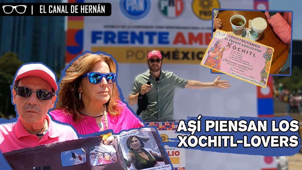 Así PIENSAN los XÓCHITL-LOVERS | Hernán Gómez
