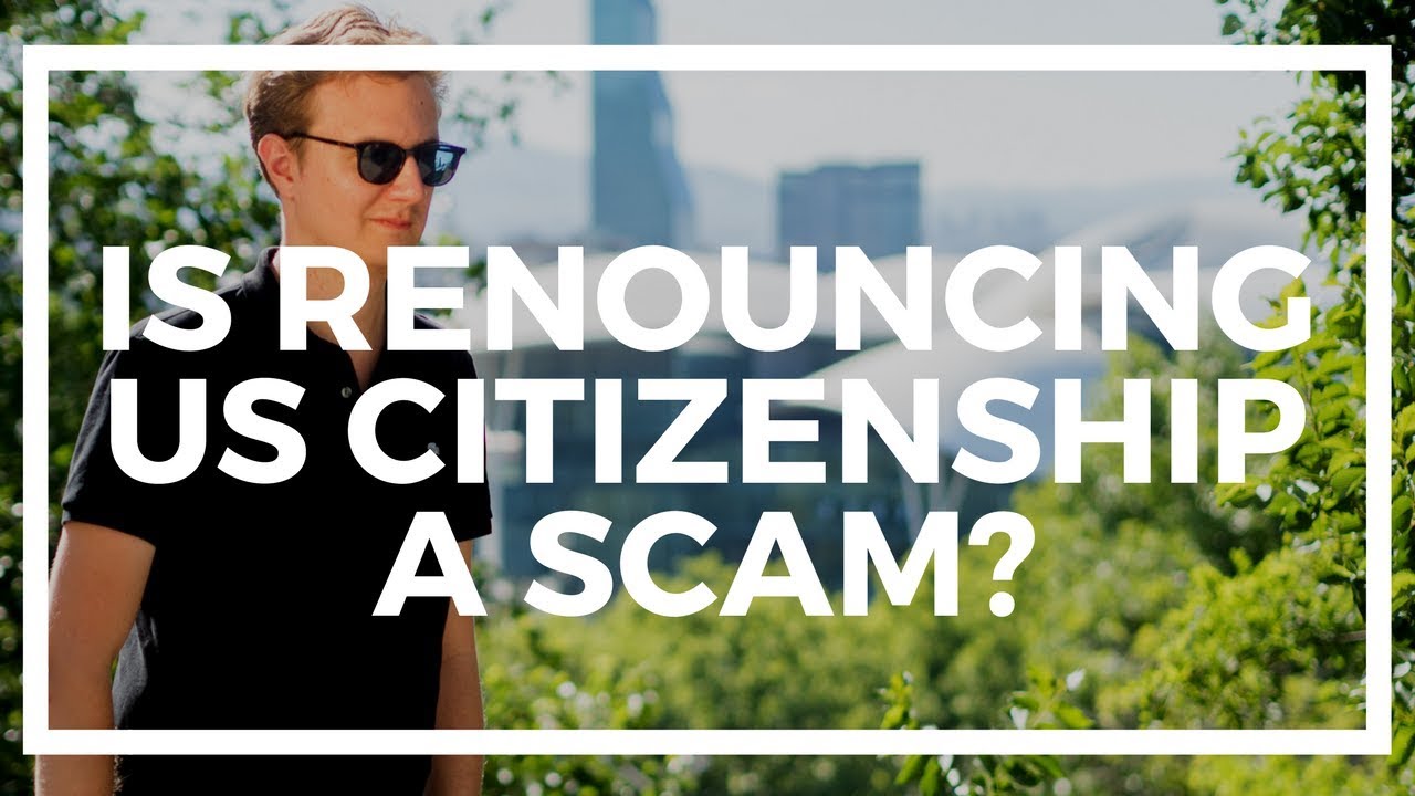 Is renouncing US citizenship a SCAM or a TRAP?