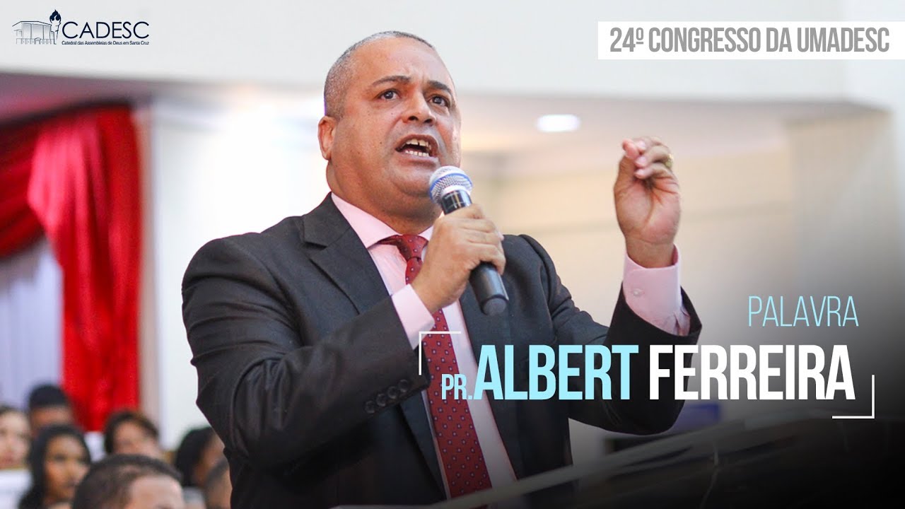 Pr. Albert Ferreira - 2º Dia - 24º Congresso da UMADESC