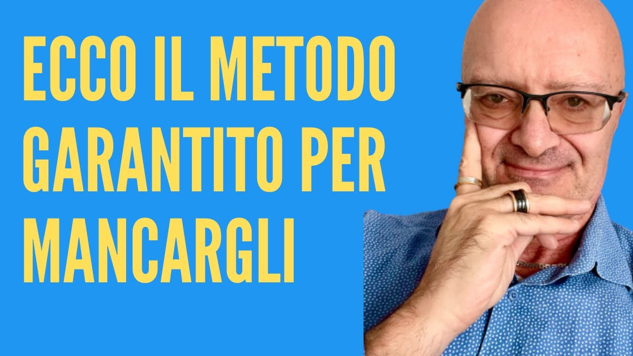 ECCO IL METODO GARANTITO PER MANCARGLI