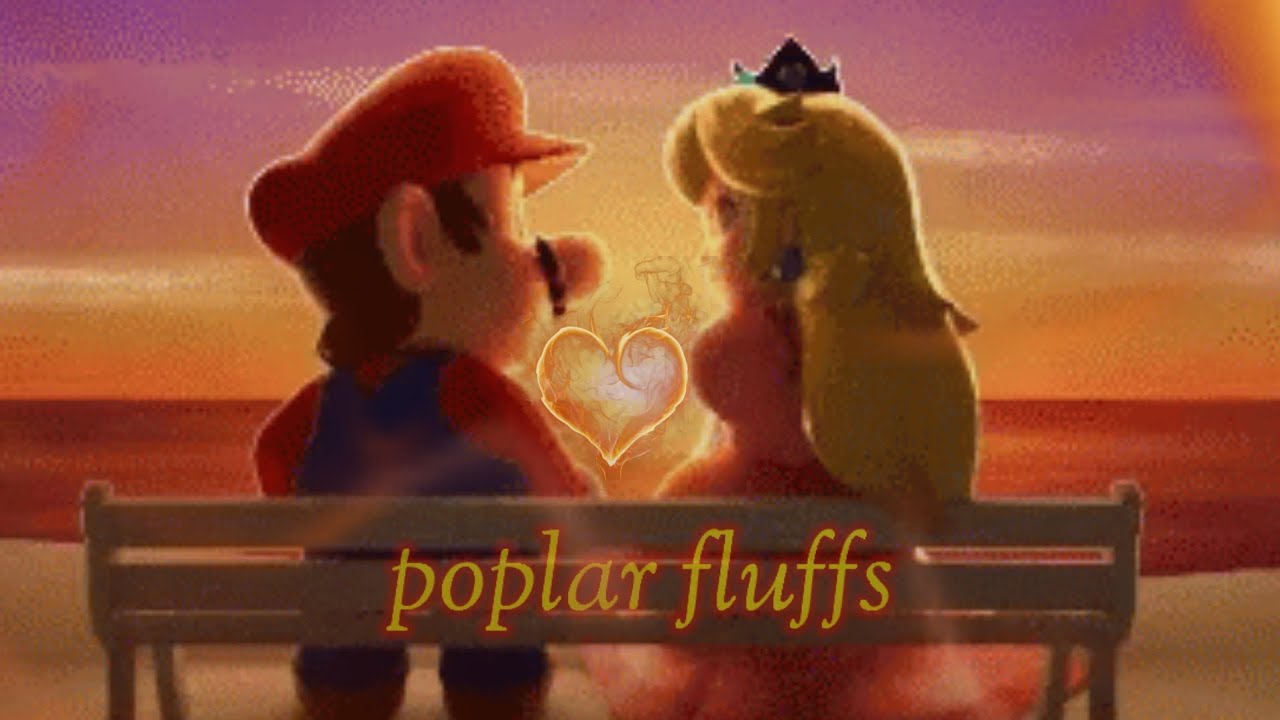 Mario x Peach AMV ~ Poplar Fluffs ~