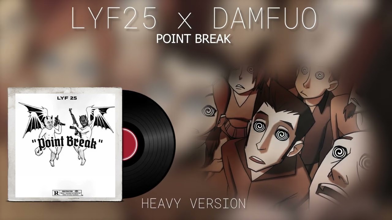 Lyf25 x Damfuo - Point Break (Heavy Version)