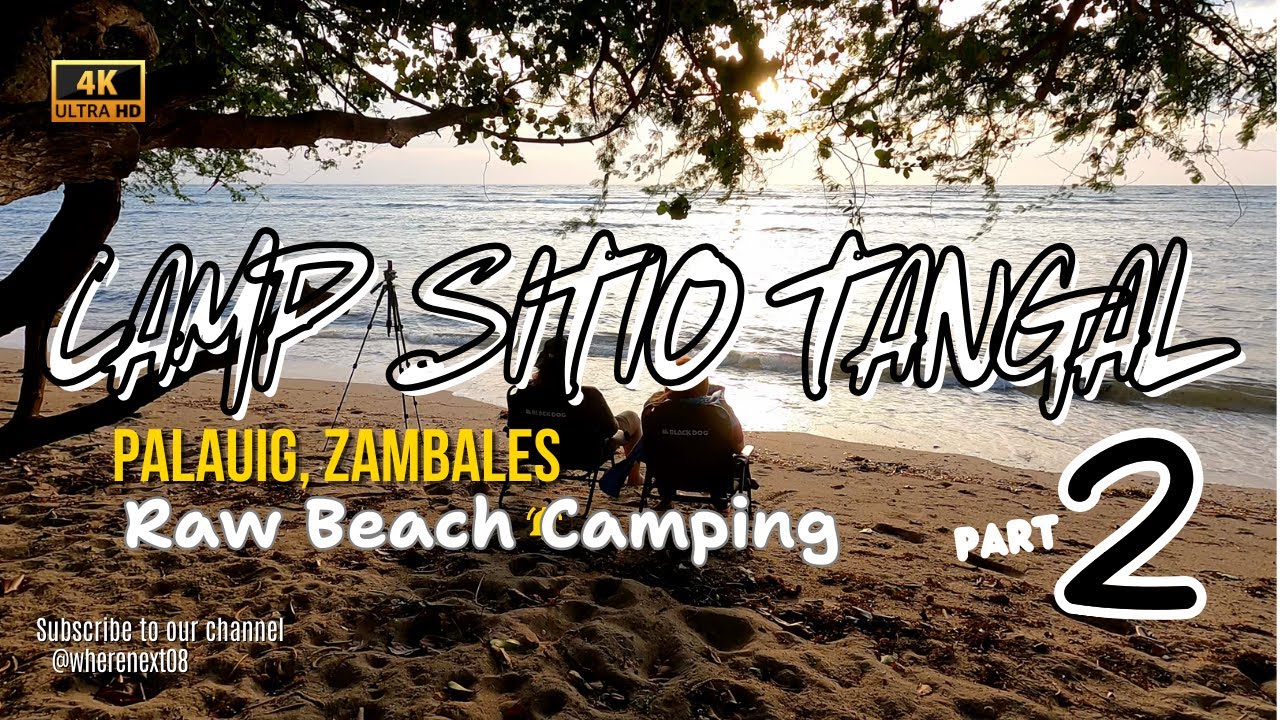 Camp Sitio Tangal PART TWO | Raw Beach Camping | Palauig, Zambales