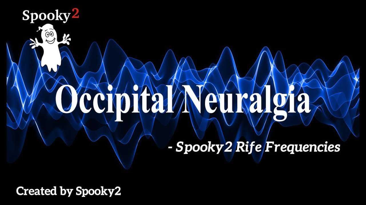 Occipital Neuralgia - Spooky2 Rife Frequencies