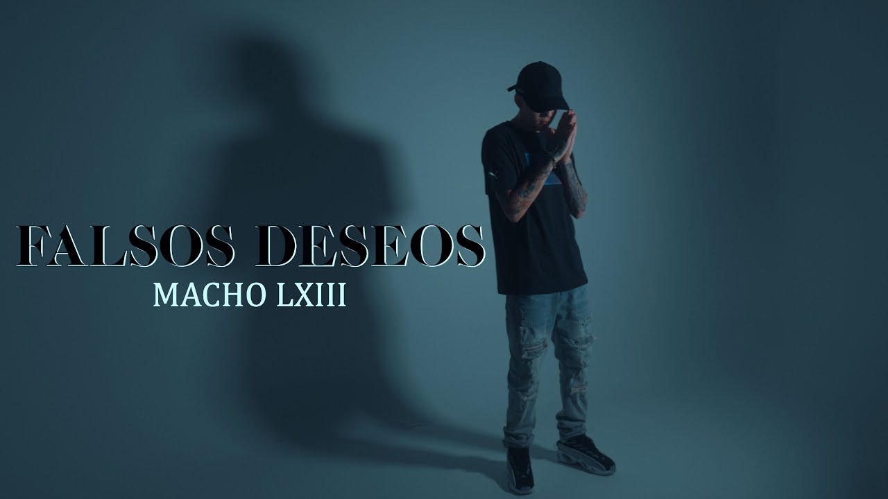 Macho LXIII - FALSOS DESEOS  [Official Video] @BeyondMusicCompany