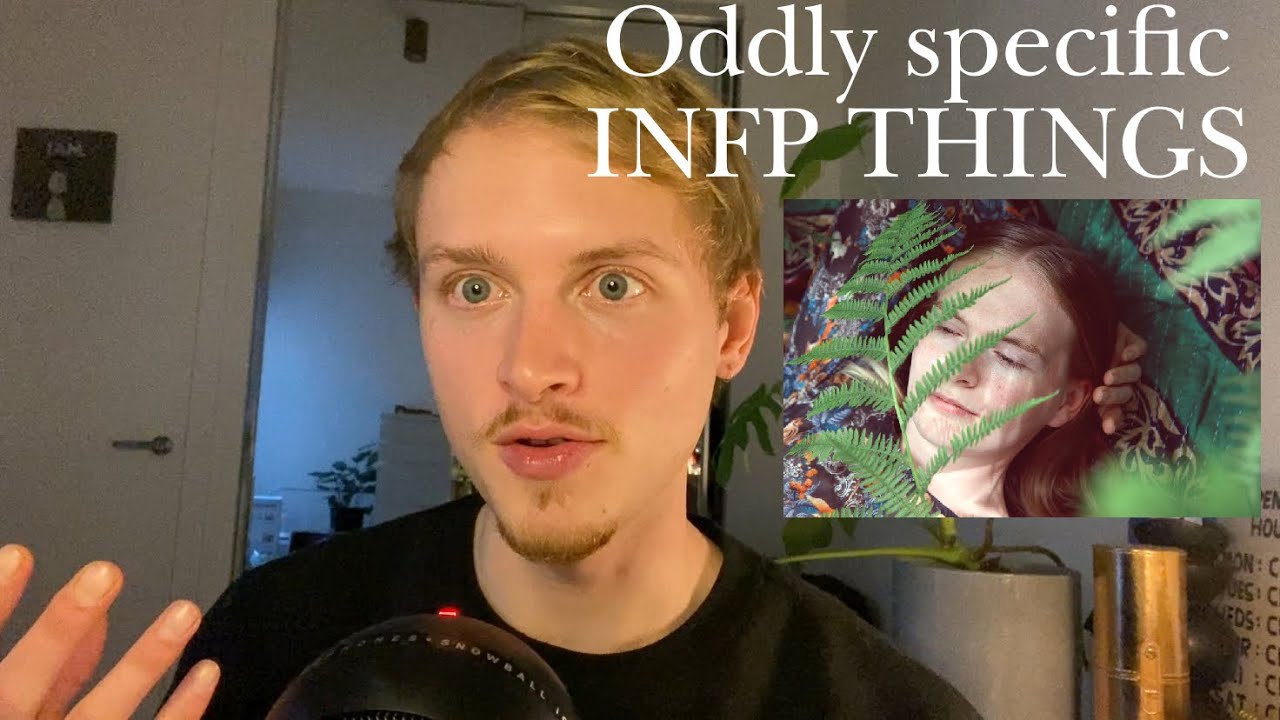 Unveiling the Quirks: 3 Oddly Specific Traits of INFPs