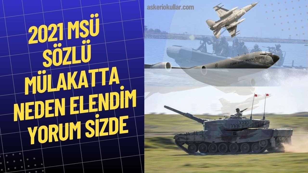 2021 MSÜ SÖZLÜ MÜLAKATTA NEDEN ELENDİM YORUM SİZDE