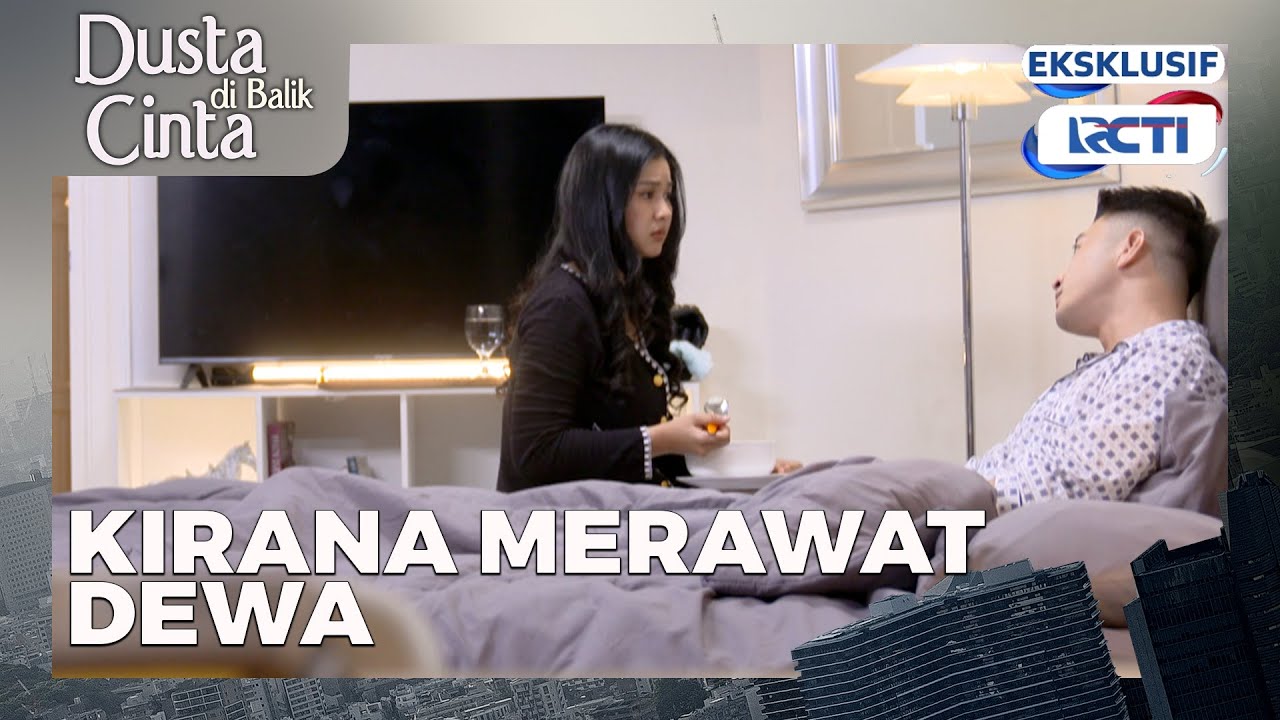 #46 Kirana merawat Dewa, ehm.... Dusta Dibalik Cinta setiap hari 17.00 wib