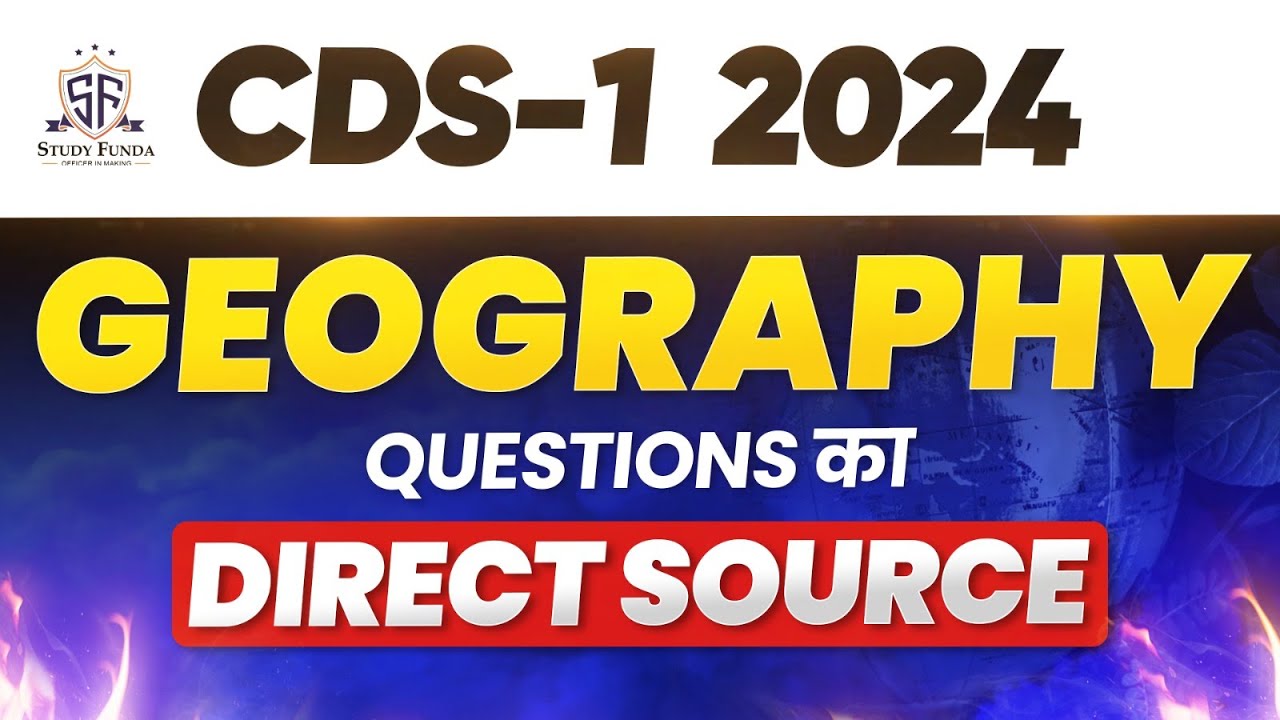 CDS 1 2024 Geography Questions Source I Study Funda I