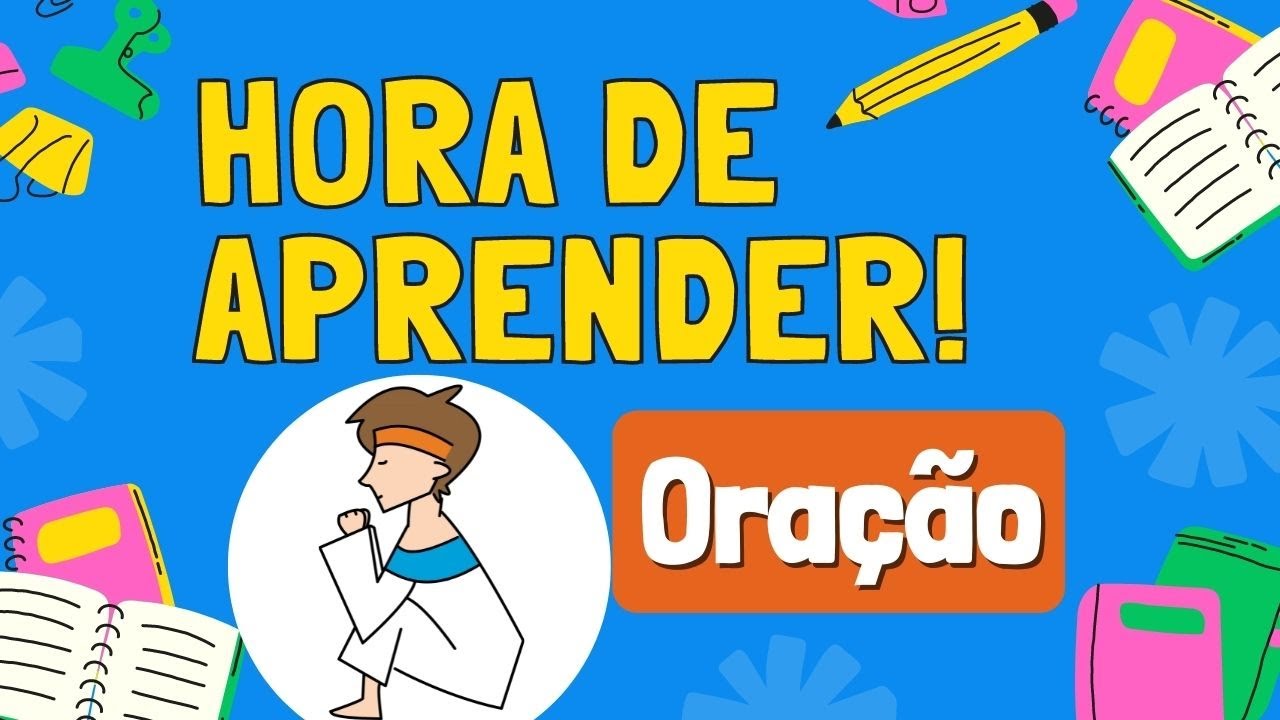 Hora de Aprender: ORAÇÃO | O Grande Livro