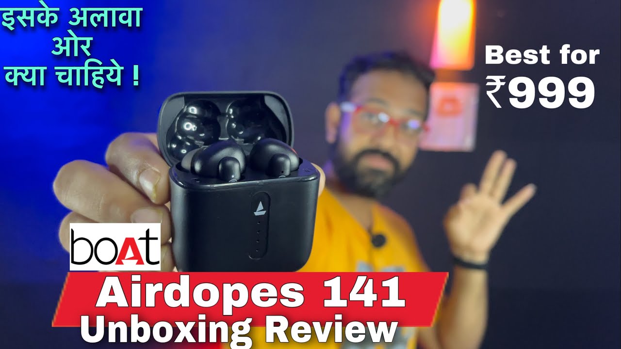 boAt Airdopes 141 Unboxing Review | Best for Rs.999