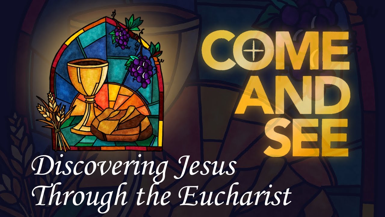 Come and See 2026: Discovering Jesus in the Eucharist