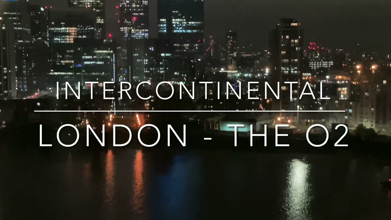 A Night at the Intercontinental - London The O2