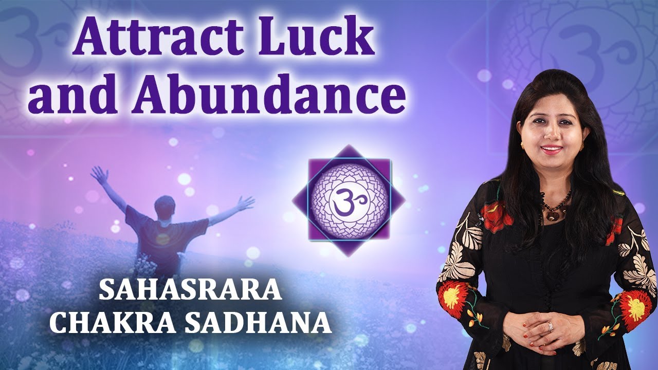 Attract Luck And Abundance | Sahasrara Chakra Sadhana | Neeta Singhal