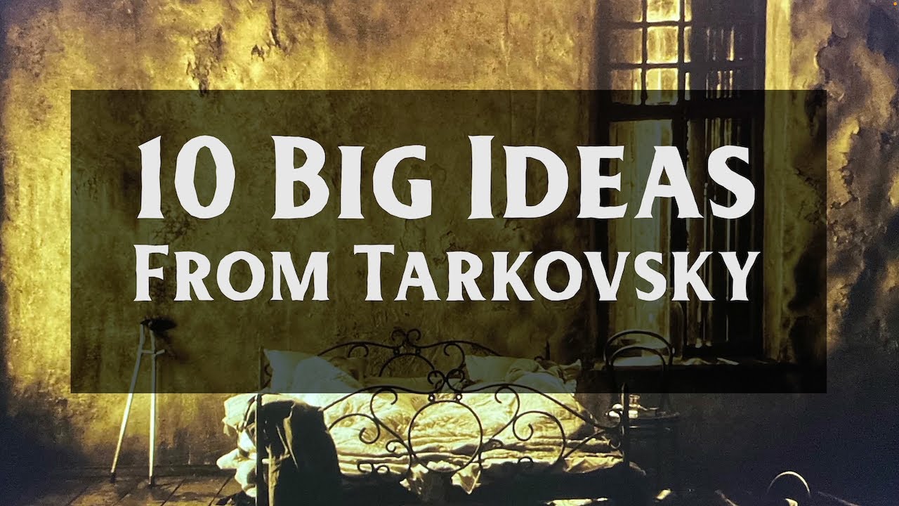 10 Big Ideas from Andrei Tarkovsky | Film, Faith, Art & Meaning