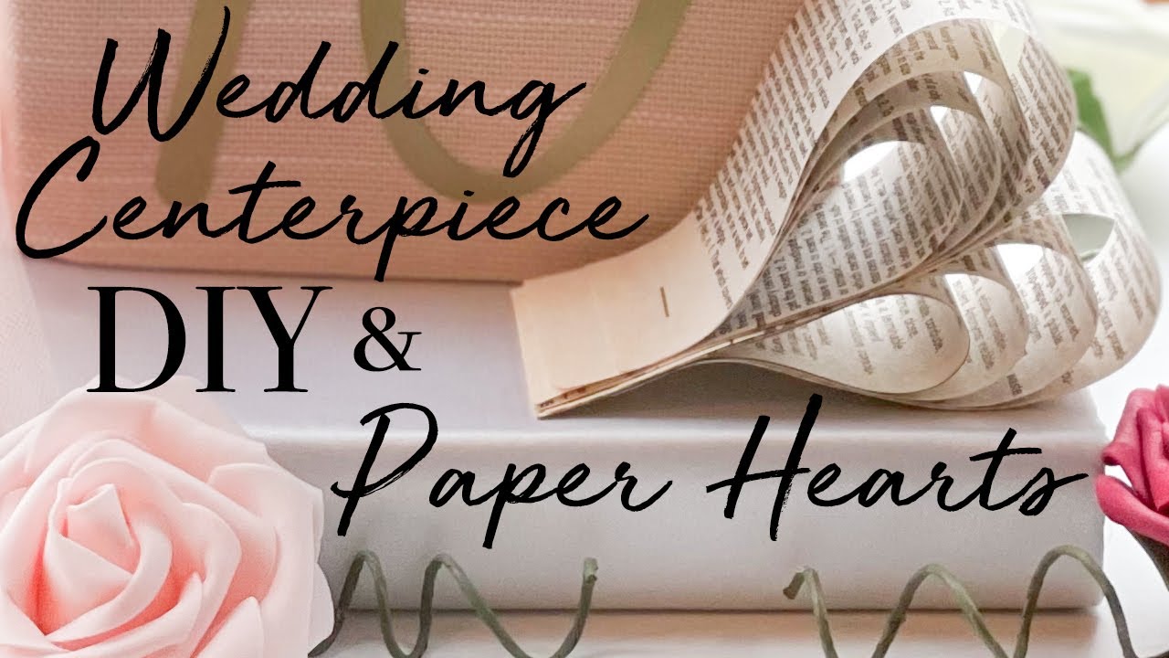 Wedding Centerpiece DIY and How to Make Book-Page Hearts