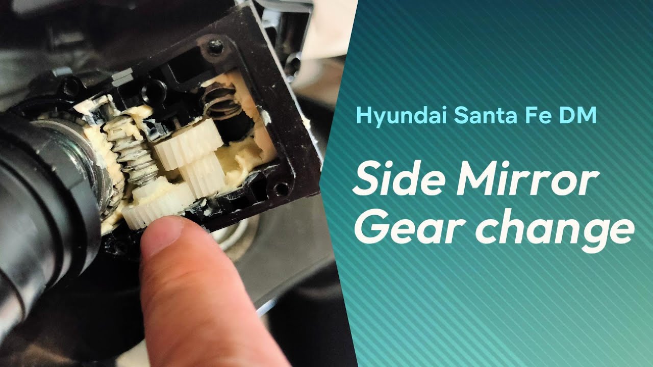 Hyundai Santa Fe DM Side Mirror Gear Change