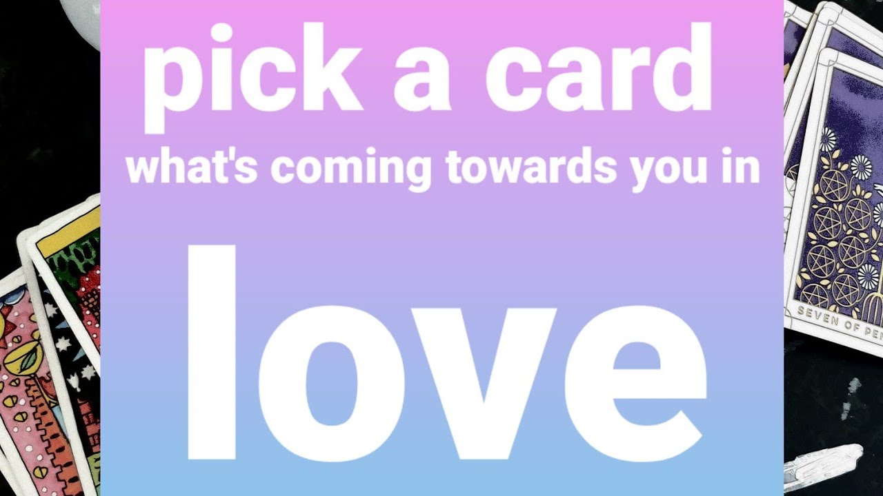 singles pick a card reading ~ what's coming towards you in love?