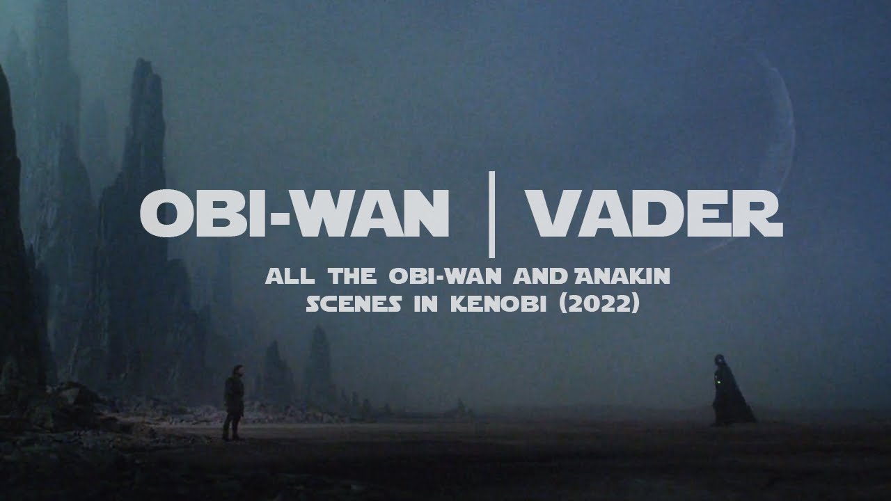 “All He’ll See Is Me” • the Kenobi (2022) Obikin Edit • all the Obi-Wan + Vader (Anakin) scenes