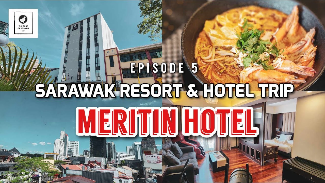 Sarawak Resorts Trip Episode 5 - Meritin Hotel