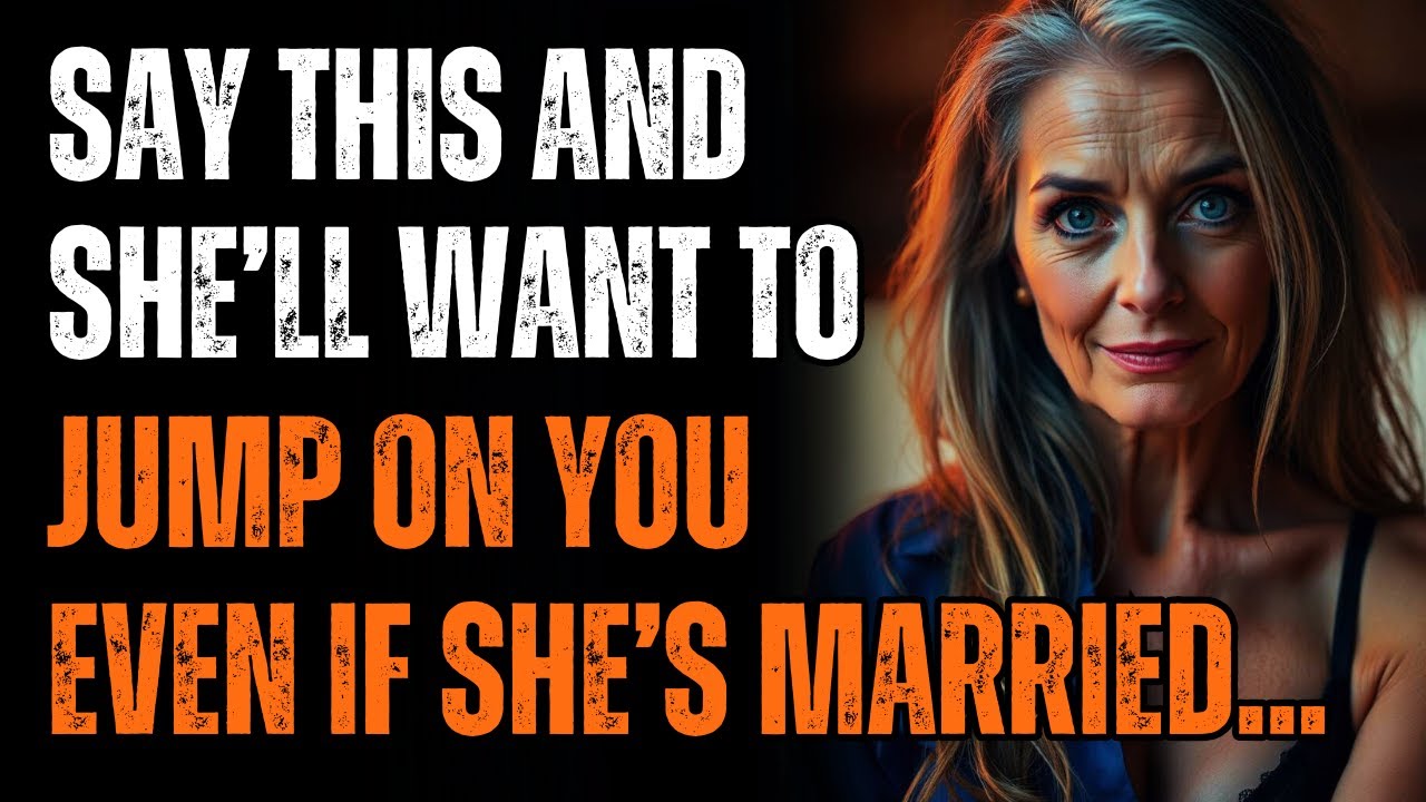 5 FORBIDDEN PHRASES That Will Make ANY WOMAN Desire You (No Matter Her Age)