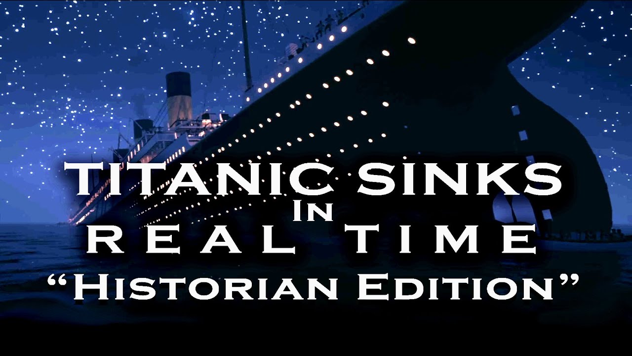 Titanic REAL TIME SINKING - *HISTORIAN EDITION* based on the book 