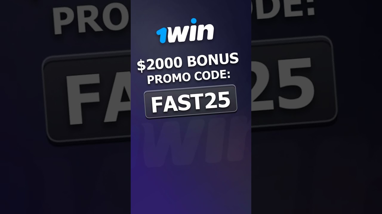 1WIN promo code 2025 - ''FAST25'' up to $2K welcome bonus (1WIN bonus code)