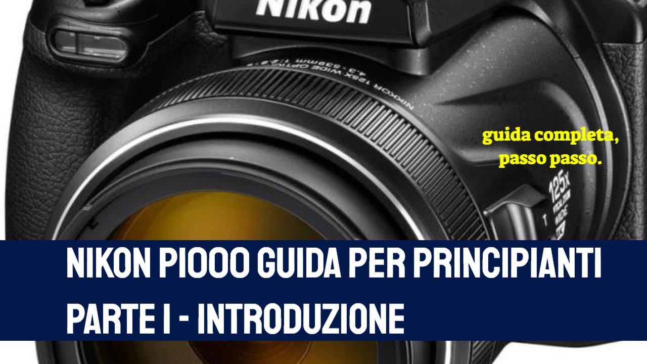 NIKON P1000 guida per principianti parte 1
